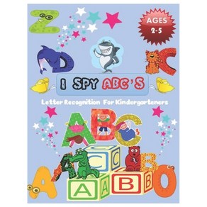 I SPY ABC's Letter Recognition for Kindergarteners: ABC for preschool and toddlers' uppercase letter... Paperback