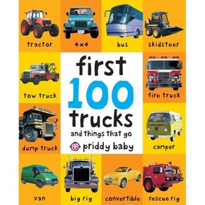 First 100 Trucks: And Things That Go : And Things That Go