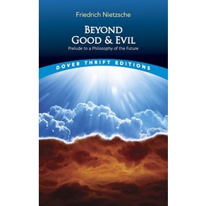 Beyond Good and Evil : Prelude to a Philosophy of the Future(Dover Thrift Editions):