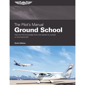 (영문도서) The Pilot's Manual: Gound School: Pass the FAA Knowledge Exam and Opeate as a Pivate o Co... Hadcove, Aviation Supplies & Academics, English, 9781644252031