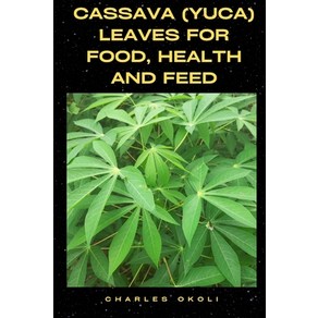 (영문도서) Cassava (Yuca) Leaves fo Food Health and Feed Papeback, Independently Published, English, 9798353848585