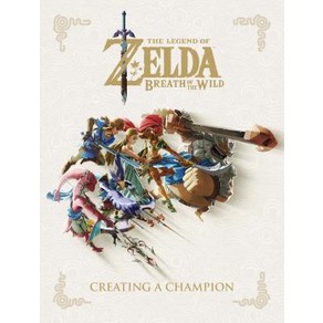 (영문도서) The Legend of Zelda: Breath of the Wild--Creating a Champion Hardcover