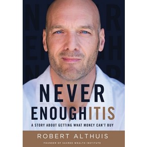 (영문도서) Never Enoughitis: A Story About Getting What Money Can't Buy Hardcover