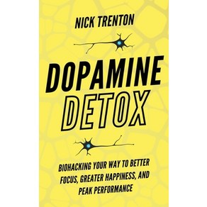 (영문도서) Dopamine Detox: Biohacking You Way To Bette Focus Geate Happiness and Peak Pefomance Papeback, Pkcs Media, Inc., English, 9781647433789