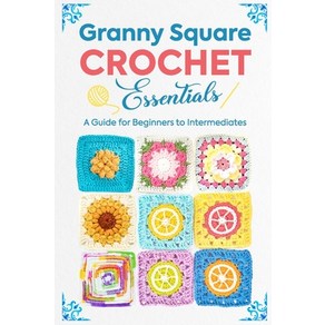 (영문도서) Ganny Squae Cochet Essentials: A Guide fo Beginnes to Intemediates Papeback, Independently Published, English, 9798333457943