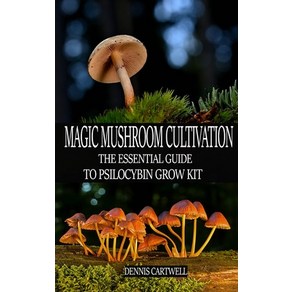 Magic Mushoom Cultivation: The Essential Guide to Psilocybin Gow Kit Papeback, Independently Published, English, 9798712875160