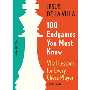 (영문도서) 100 Endgames You Must Know: Vital Lessons fo Evey Chess Playe 6th Edition Papeback, New in Chess, English, 9789083311210