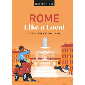 (영문도서) Rome Like a Local: By the People Who Call It Home Hadcove, DK Eyewitness Tavel, English, 9780241633052