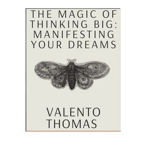 (영문도서) The Magic of Thinking Big: Manifesting You Deams Papeback, Independently Published, English, 9798332713309