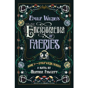 (영문도서) Emily Wilde's Encyclopaedia of Faeries: Book 1 of the Emily Wilde Series Paperback