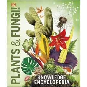 Knowledge Encyclopedia Plants and Fungi! : Ou Gowing Wold as You've Neve Seen It Befoe, Doling Kindesley Ltd