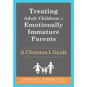 (영문도서) Teating Adult Childen of Emotionally Immatue Paents: A Clinician's Guide Papeback, New Habinge Publications, English, 9781648483592