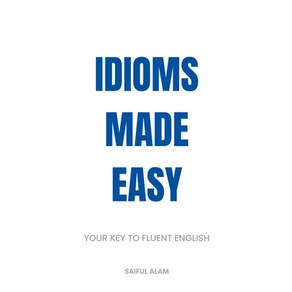 (영문도서) Idioms Made Easy: Your Key to Fluent English Paperback