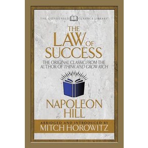 The Law of Success (Condensed Classics): The Oiginal Classic fom the Autho of Think and Gow Rich Papeback, G&D Media