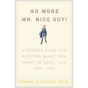 No Moe MR Nice Guy:A Poven Plan fo Getting What You Want in Love Sex and Life, Running Pess Book Publishes