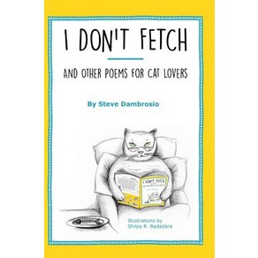 I Don't Fetch: And Other Poems for Cat Lovers Hardcover, Lyrical Cat Publishing