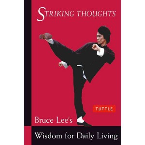 Stiking Thoughts: Buce Lee's Wisdom fo Daily Living, Tuttle Pub