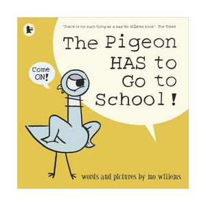 The Pigeon HAS to Go to School!, Walker Books