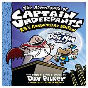 The Adventures of Captain Underpants (Now with a Dog Man Comic!):25 1/2 Anniversary Edition, Scholastic Inc.