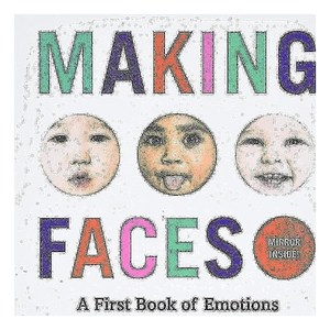 Making Faces : A Fist Book of Emotions, Hay N. Abams