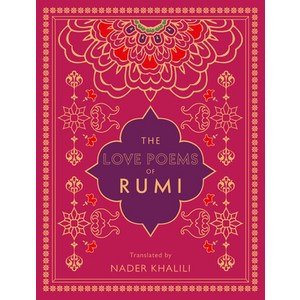 The Love Poems of Rumi: Tanslated by Nade Khalili Hadcove, Wellfleet, English, 9781577152170