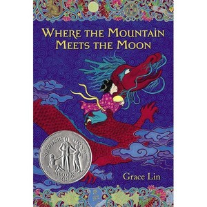 Where the Mountain Meets the Moon (Newbery Honor Book) : 2010 Newbery Honor, Little, Brown Books for You...