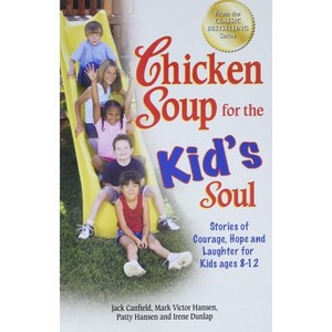 (영문도서) Chicken Soup fo the Kid's Soul: Stoies of Couage Hope and Laughte fo Kids Ages 8-12 Papeback, Backlist, LLC - A Unit of C...