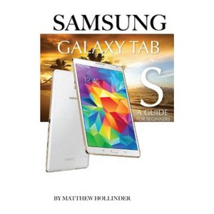 Samsung Galaxy Tab S: A Guide for Beginners Paperback