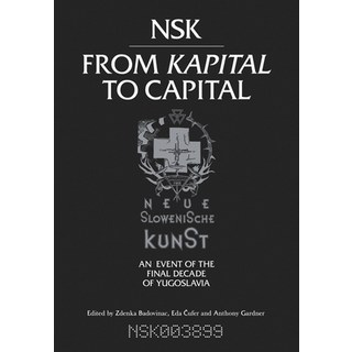 (外文書)Nsk from Kapital to Capital: Neue Slowenische Kunst-An Event of the Final Decade... Paperback, MIT Press, English