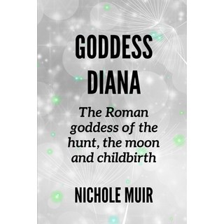 (外文書) Goddess Diana -The Roman goddess of the hunt the moon and childbirth Paperback, Independently Published, English
