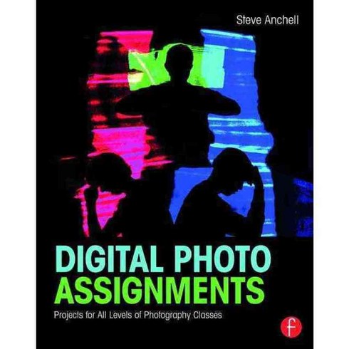 Digital Photo Assignments: Projects for All Levels of Photography Classes, Focal Pr