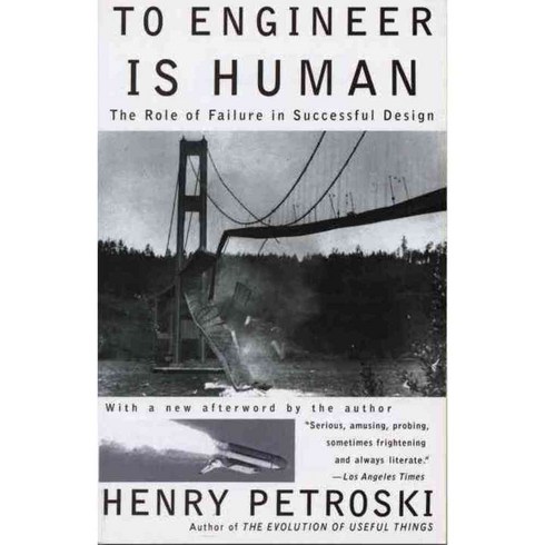 To Engineer Is Human: The Role of Failure in Successful Design, Vintage Books