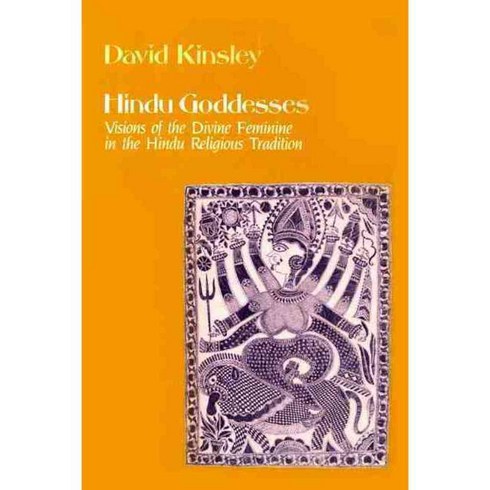 Hindu Goddesses: Visions of the Divine Feminine in the Hindu Religious Tradition, Univ of California Pr