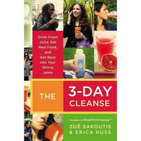 The 3-Day Cleanse: Drink Fresh Juice Eat Real Food and Get Back into Your Skinny Jeans, Grand Central Life & Style