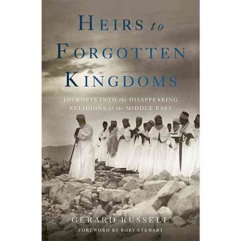 Heirs to Forgotten Kingdoms: Journeys into the Disappearing Religions of the Middle East, Basic Books