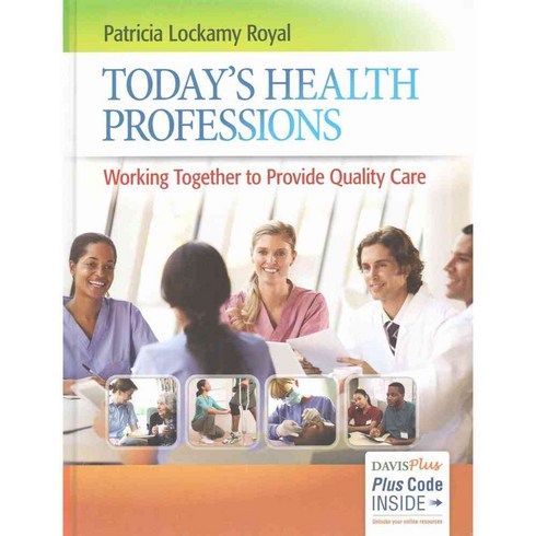 Today's Health Professions: Working Together to Provide Quality Care, F A Davis Co