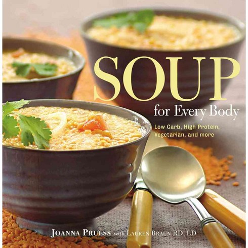 Soup for Every Body: Low Carb High Protein Vegetarian and More, Lyons Pr