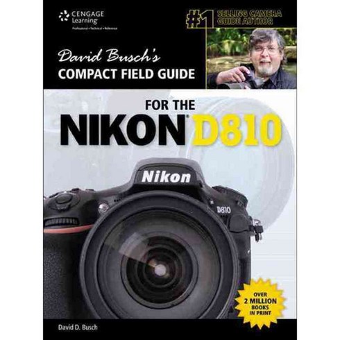 David Busch's Compact Field Guide for the Nikon D810, Cengage Learning Ptr