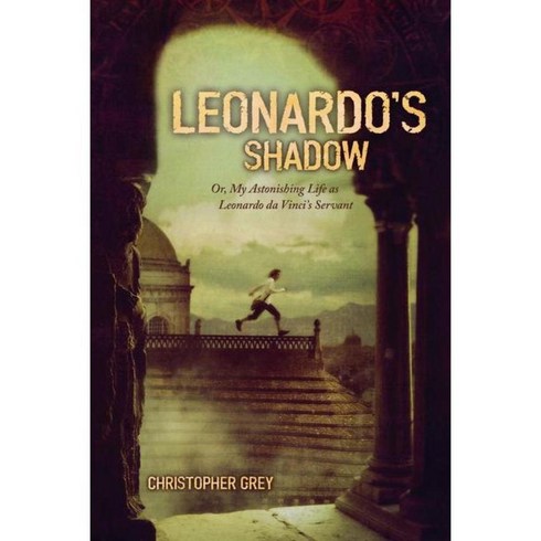 Leonardo's Shadow: Or My Astonishing Life as Leonardo Da Vinci's Servant, Atheneum