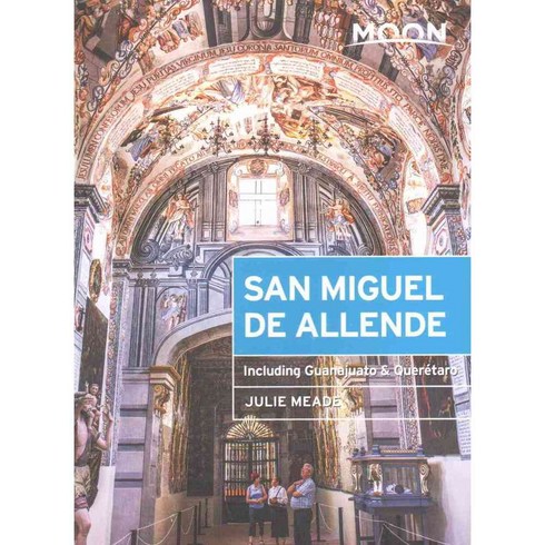 Moon San Miguel De Allende: Including Guanajuato & Queretaro, Avalon Travel Pub