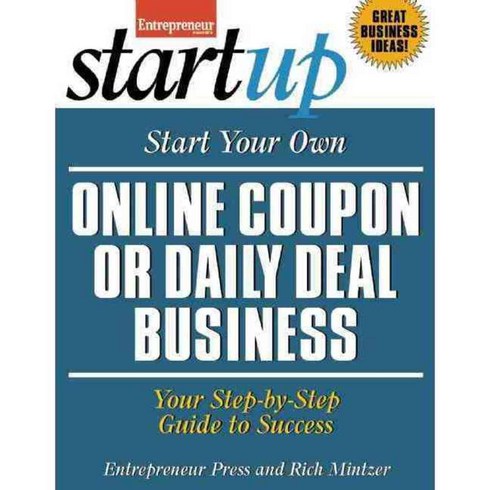 Start Your Own Online Coupon or Daily Deal Business: Your Step-by-step Guide to Success, Entrepreneur Pr