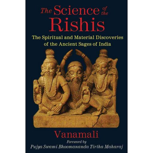 The Science of the Rishis: The Spiritual and Material Discoveries of the Ancient Sages of India, Inner Traditions