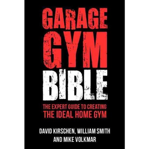 Garage Gym Bible: The Expert Guide to Creating the Ideal Home Gym, Hatherleigh Pr