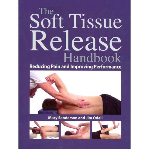The Soft Tissue Release Handbook: Reducing Pain and Improving Performance, North Atlantic Books