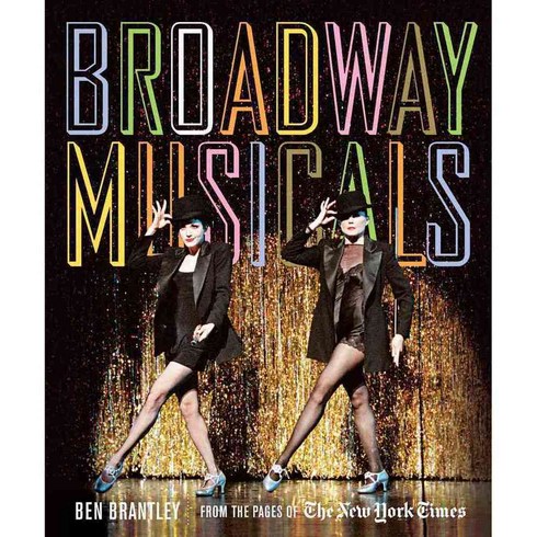 Broadway Musicals: From the Pages of The New York Times, Harry N Abrams Inc