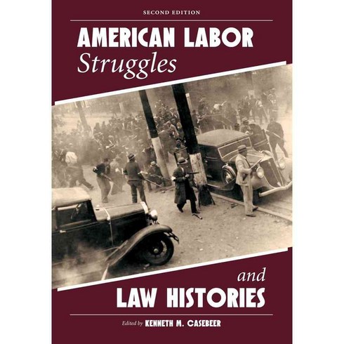 American Labor Struggles and Law Histories, Carolina Academic Pr