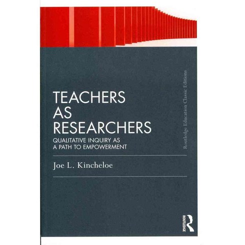 Teachers as Researchers: Qualitative Inquiry As a Path to Empowerment: Classic Edition, Routledge