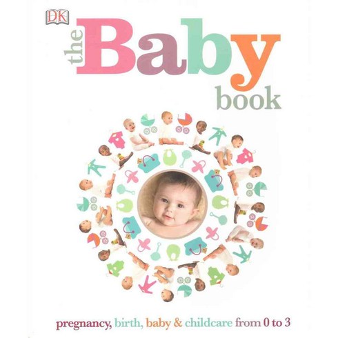 The Baby Book: Pregnancy Birth Baby & Childcare from 0 to 3, Dk Pub