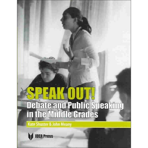 Speak Out! Debate and Public Speaking in the Middle Grades, Intl Debate Education Assn