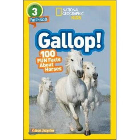 National Geographic Kids Readers Level 3 : Gallop! : 100 Fun Facts About Horses, Natl Geographic Soc Childre...